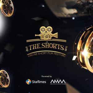 Star Times Calls for 'The Shorts' for Online Film Festival