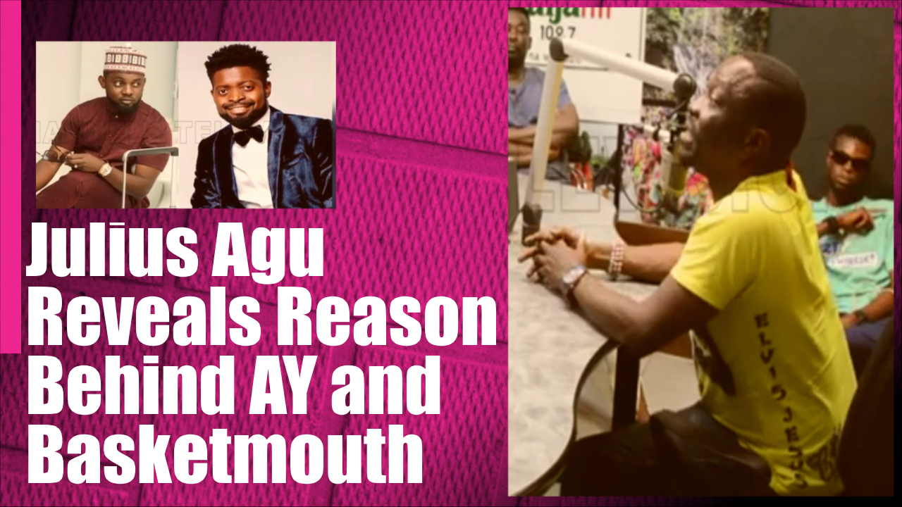Julius Agu Reveals Reason Behind AY and Basketmouth Beef
