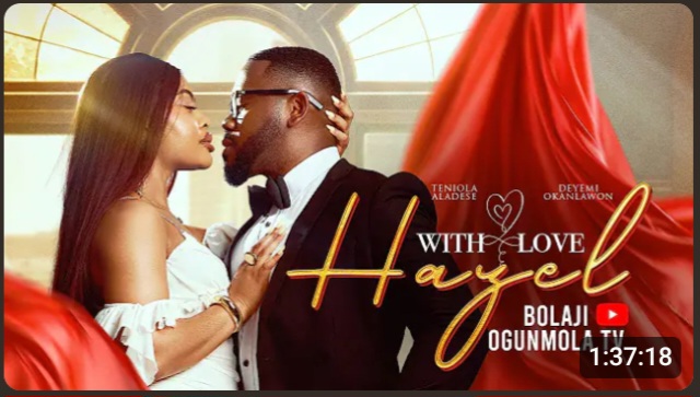 Bolaji Ogunmola’s With Love, Hazel Breaks YouTube Records With 222k Views in 24 Hours