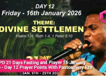 NSPPD 21 Days Fasting and Prayer 16 January 2026 – Day 12 Prayer Points With Pastor Jerry Eze