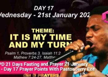 NSPPD 21 Days Fasting and Prayer 21 January 2026 – Day 17 Prayer Points With Pastor Jerry Eze